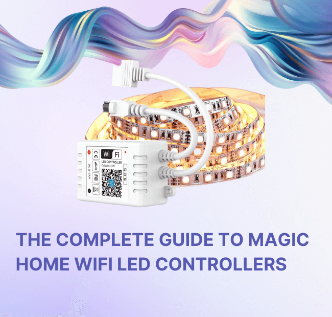 The Complete Guide to Magic Home WiFi LED Controllers
