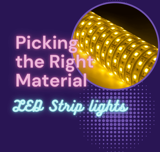 Picking the Right Material for Your LED strip lights Project