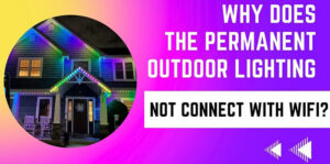 https://onesmartlighting.com/blog/why-does-the-permanent-outdoor-lighting-not-connect-with-wifi/